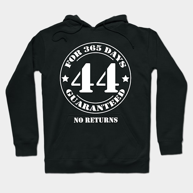 Birthday 44 for 365 Days Guaranteed Hoodie by fumanigdesign